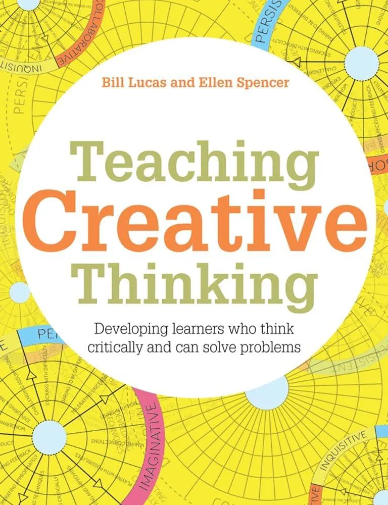 Teaching Creative Thinking : Developing learners who generate ideas and can think critically