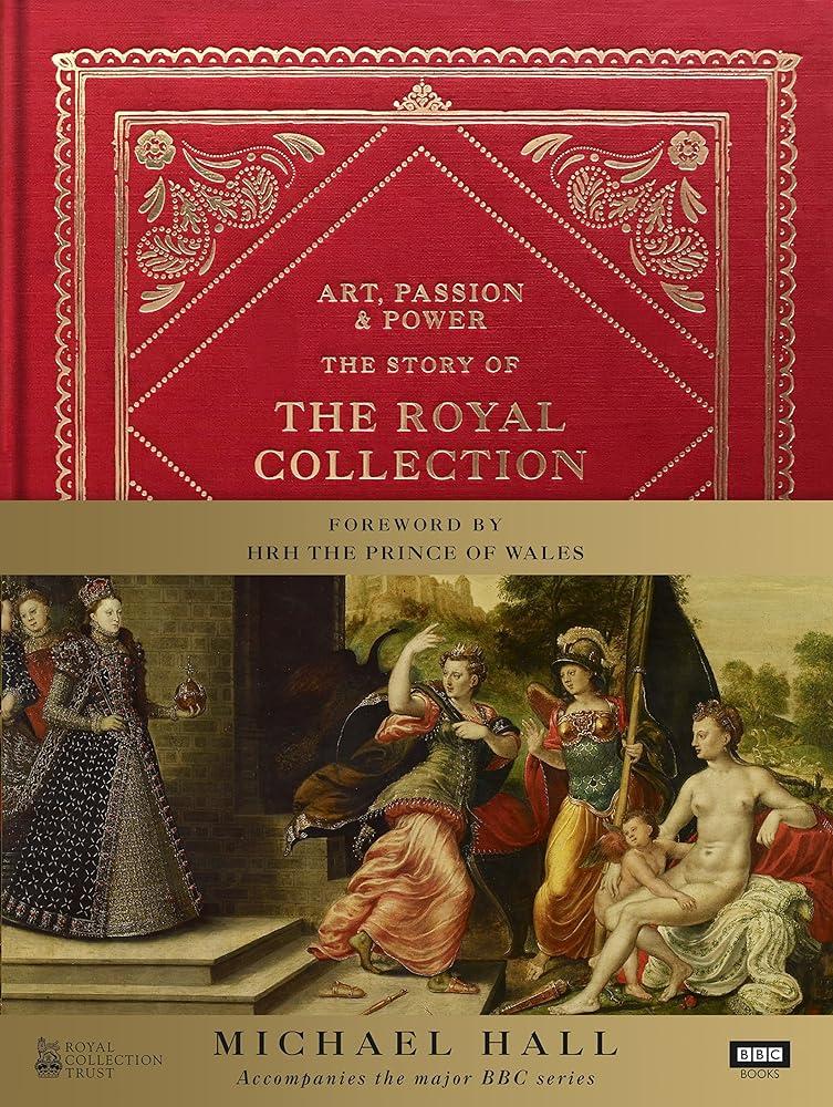 Art, Passion & Power : The Story of the Royal Collection