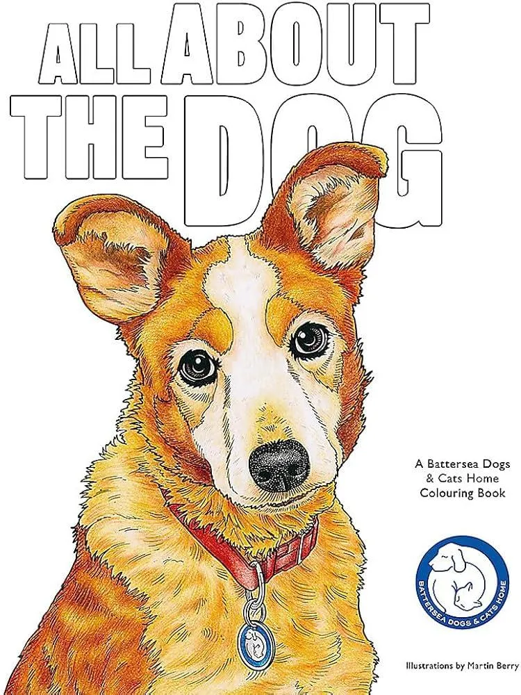 All About the Dog : A Battersea Dogs & Cats Home Colouring Book