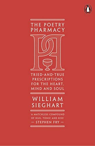 The Poetry Pharmacy : Tried-and-True Prescriptions for the Heart, Mind and Soul