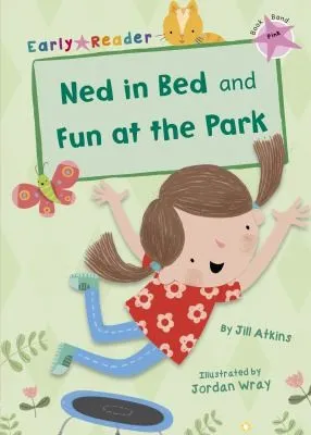 Ned in Bed and Fun at the Park : (Pink Early Reader)