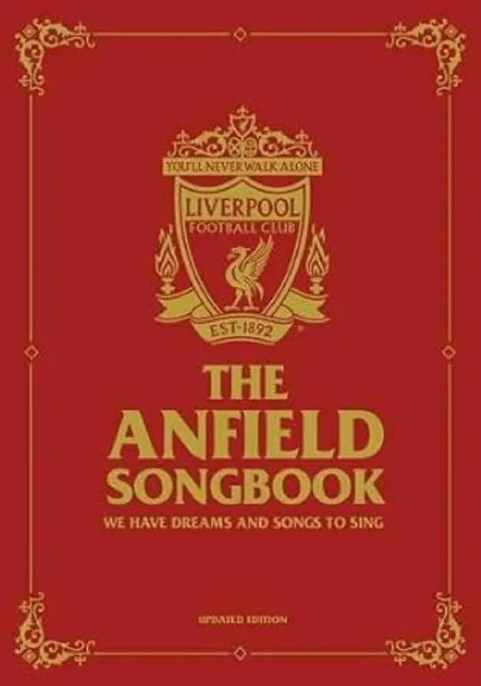 The Anfield Songbook : We Have Dreams And Songs To Sing - Updated Edition