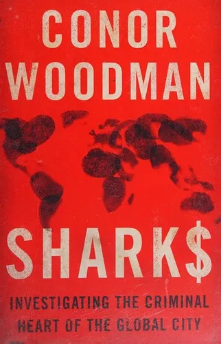 Sharks : Investigating the Criminal Heart of the Global City