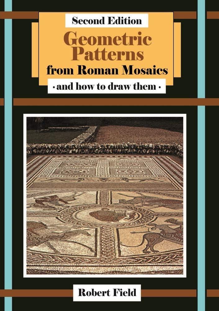 Geometric Patterns from Roman Mosaics: and How to Draw Them