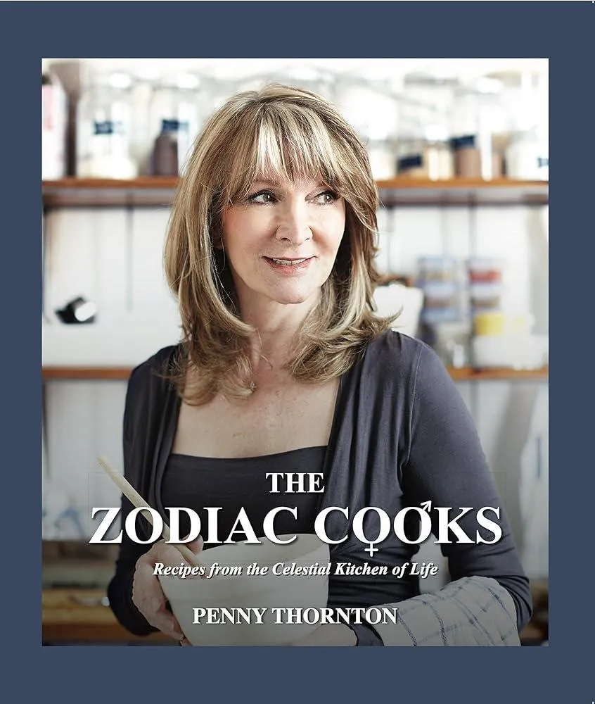 The Zodiac Cooks : Recipes from the Celestial Kitchen of Life