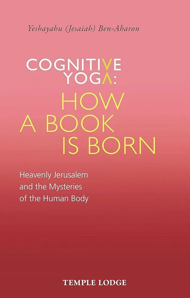 Cognitive Yoga, How a Book is Born : Heavenly Jerusalem and the Mysteries of the Human Body