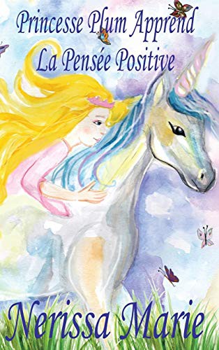 Princesse Plum Apprend La Pensee Positive (histoire illustree pour les enfants, livre enfant, livre jeunesse, conte enfant, livre pour enfant, histoir