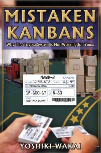 Mistaken Kanbans  - Why the Toyota System is Not Working for You