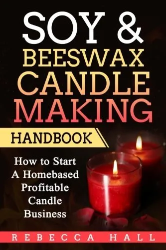Soy & Beeswax Candle Making Handbook