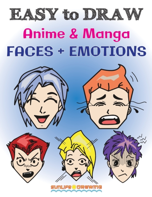 EASY to DRAW Anime & Manga FACES + EMOTIONS