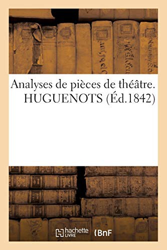Analyses de Pieces de Theatre. Huguenots