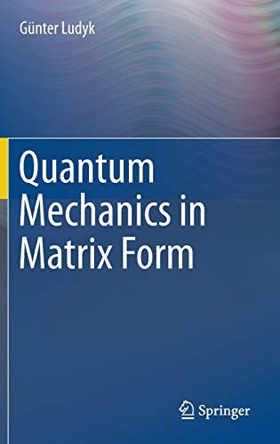 Quantum Mechanics in Matrix Form (2018)