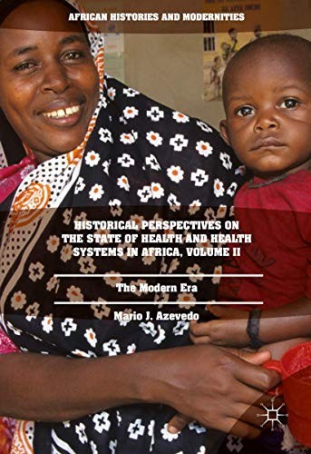 Historical Perspectives on the State of Health and Health Systems in Africa, Volume II