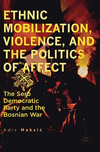 Ethnic Mobilization, Violence, and the Politics of Affect