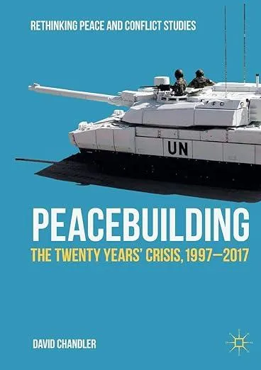 Peacebuilding : The Twenty Years’ Crisis, 1997-2017