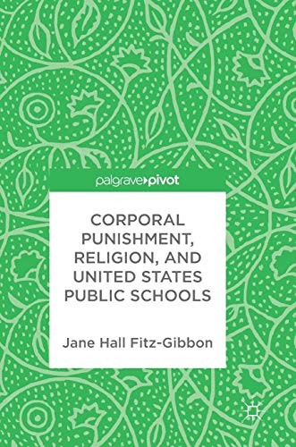 Corporal Punishment, Religion, and United States Public Schools (2017)