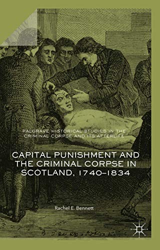 Capital Punishment and the Criminal Corpse in Scotland, 1740-1834 (2018)