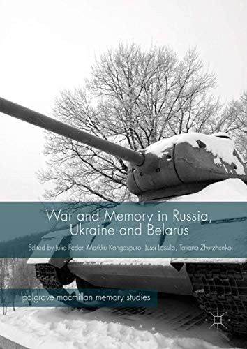 War and Memory in Russia, Ukraine and Belarus (2017)