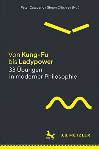 Von Kung-Fu bis Ladypower. 33 Ubungen in moderner Philosophie