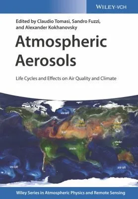 Atmospheric Aerosols : Life Cycles and Effects on Air Quality and Climate