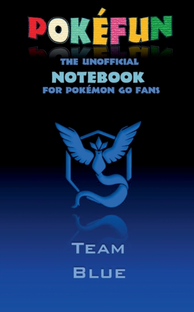 Pokefun - The unofficial Notebook (Team Blue) for Pokemon GO Fans