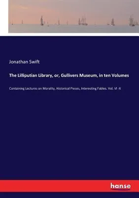 The Lilliputian Library, or, Gullivers Museum, in ten Volumes