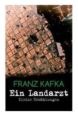 Ein Landarzt - Kleine Erzahlungen