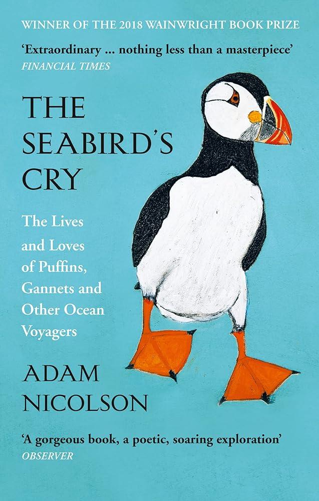 The Seabird’s Cry : The Lives and Loves of Puffins, Gannets and Other Ocean Voyagers