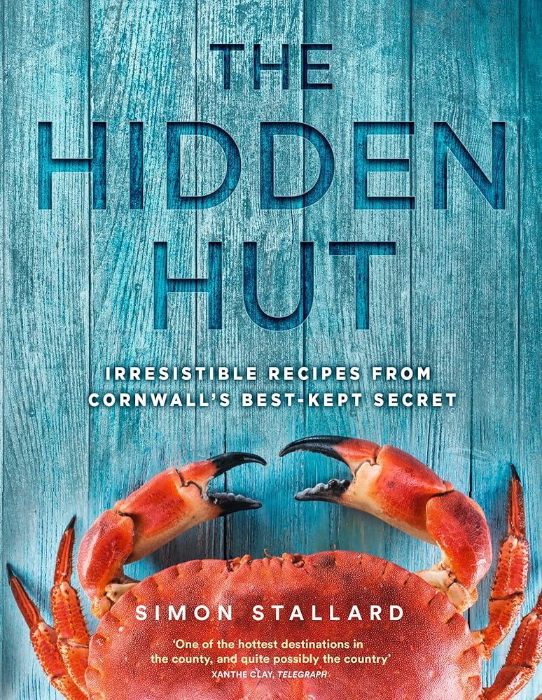 The Hidden Hut : Irresistible Recipes from Cornwall’s Best-Kept Secret