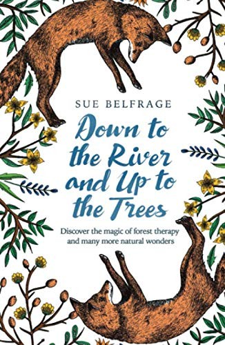 Down to the River and Up to the Trees