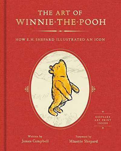 The Art of Winnie-the-Pooh : How E. H. Shepard Illustrated an Icon