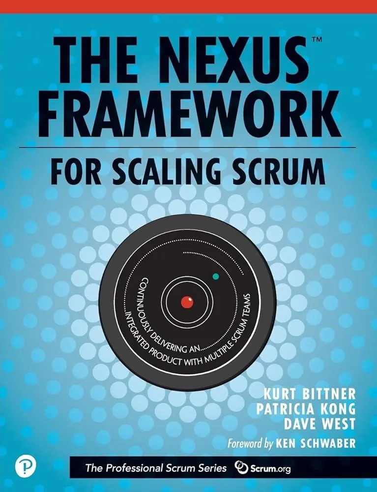 Nexus Framework for Scaling Scrum, The : Continuously Delivering an Integrated Product with Multiple Scrum Teams