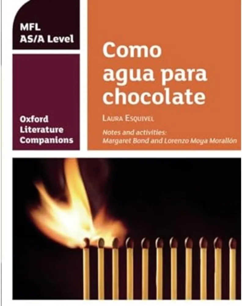 Oxford Literature Companions: Como agua para chocolate: study guide for AS/A Level Spanish set text