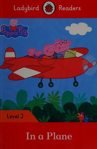 Ladybird Readers Level 2 - Peppa Pig - In a Plane (ELT Graded Reader)