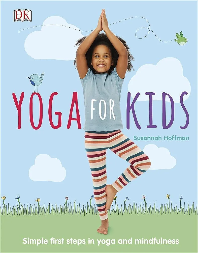 Yoga For Kids : Simple First Steps in Yoga and Mindfulness