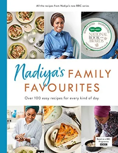 Nadiya’s Family Favourites : Easy, beautiful and show-stopping recipes for every day