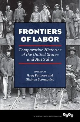 Frontiers of Labor : Comparative Histories of the United States and Australia