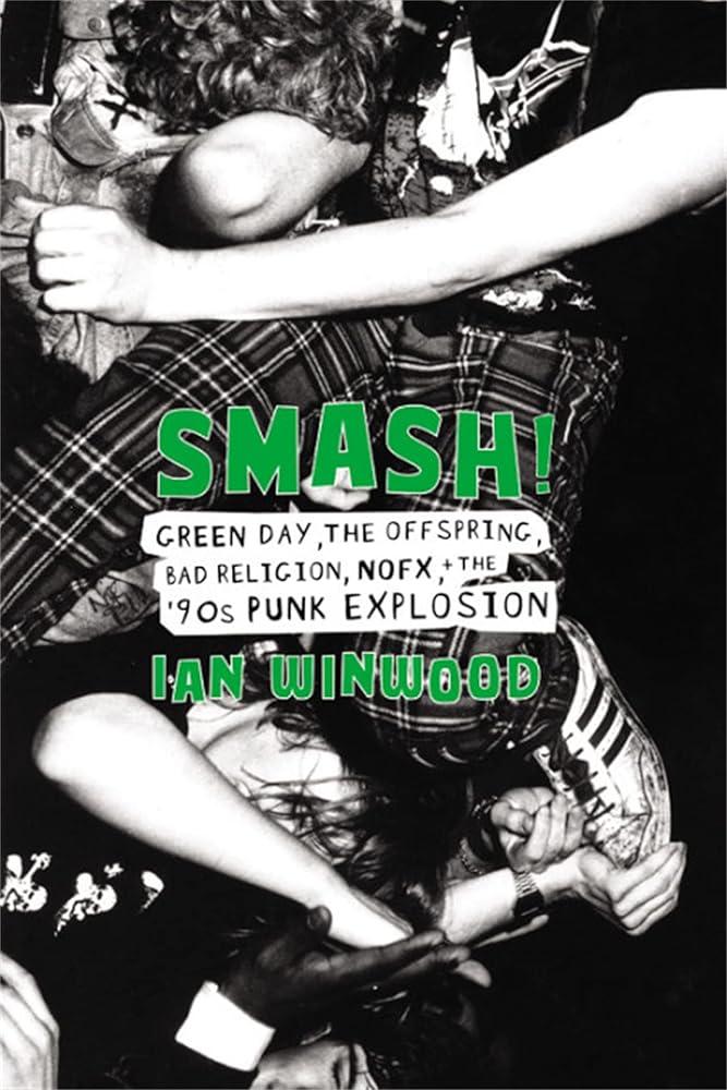 Smash! : Green Day, The Offspring, Bad Religion, NOFX, and the '90s Punk Explosion