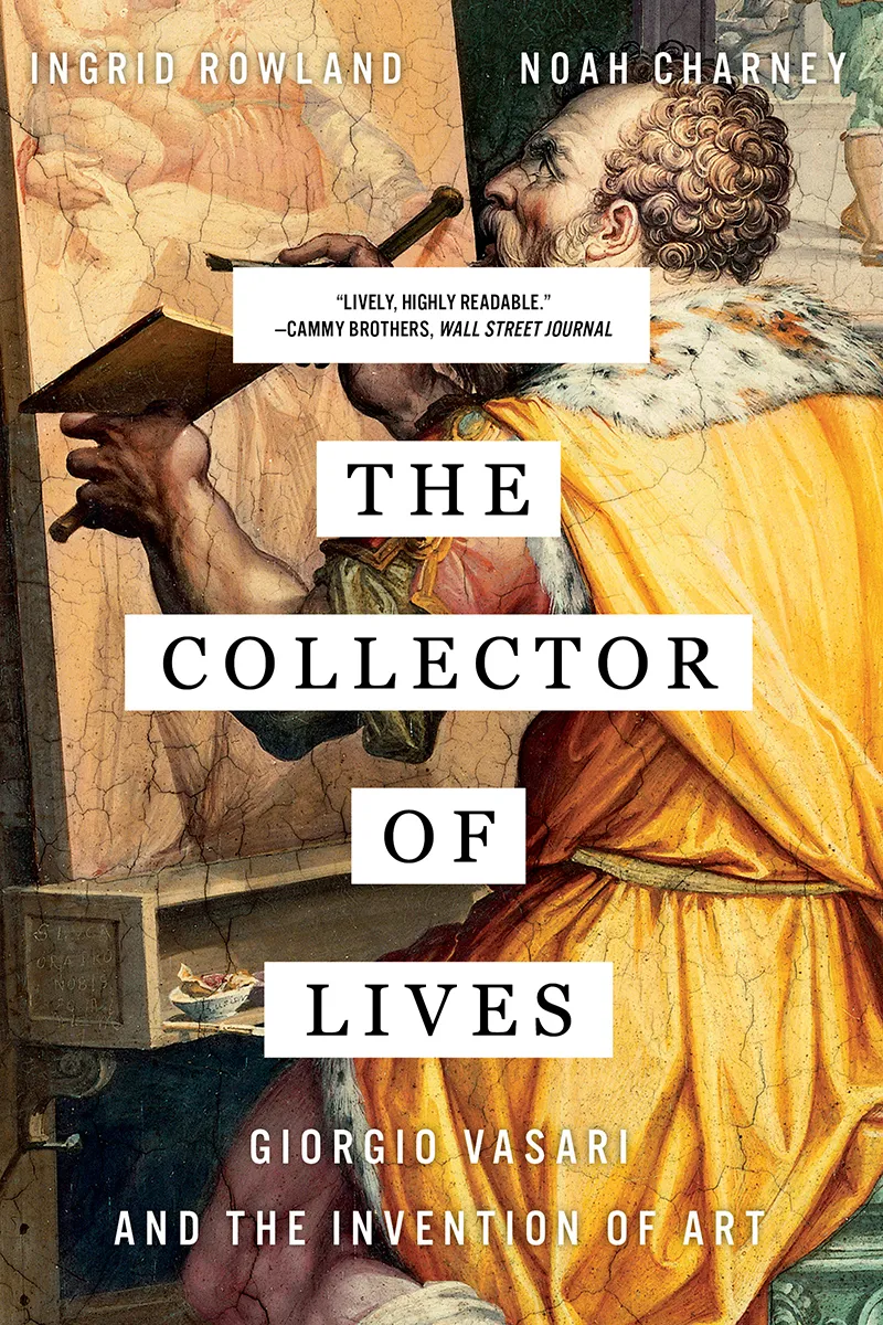 The Collector of Lives : Giorgio Vasari and the Invention of Art