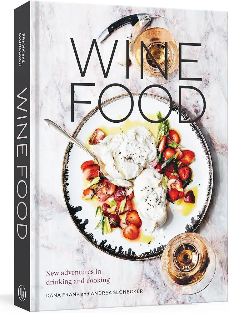 Wine Food : New Adventures in Drinking and Cooking