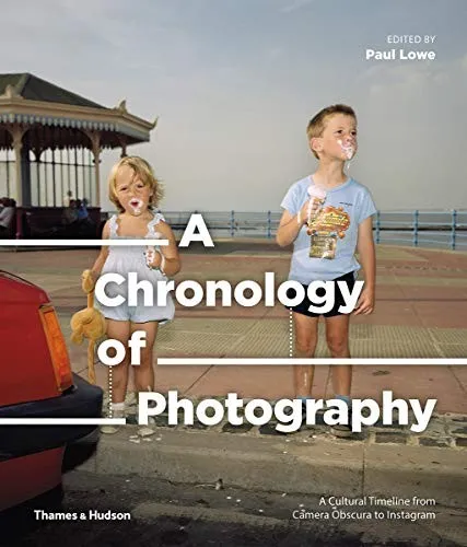 A Chronology of Photography : A Cultural Timeline from Camera Obscura to Instagram