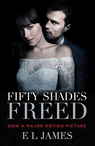 Fifty Shades Freed (Movie Tie-in Edition) : Book Three of the Fifty Shades Trilogy