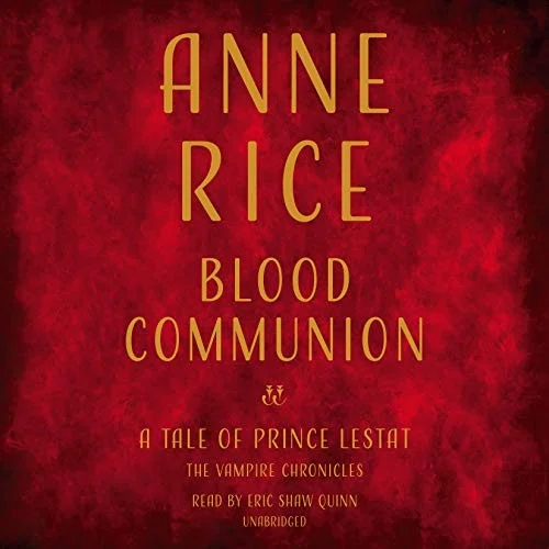 Blood Communion : A Tale of Prince Lestat : 13