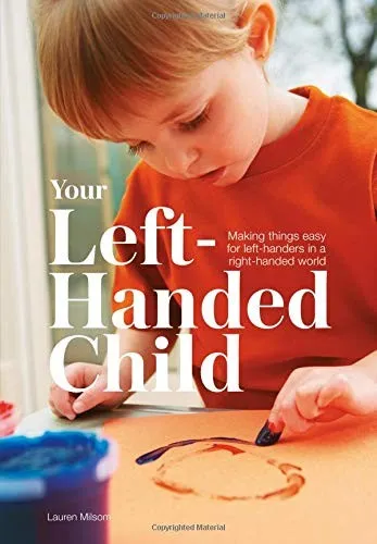 Your Left-handed Child : Making things easy for left-handers in a right-handed world