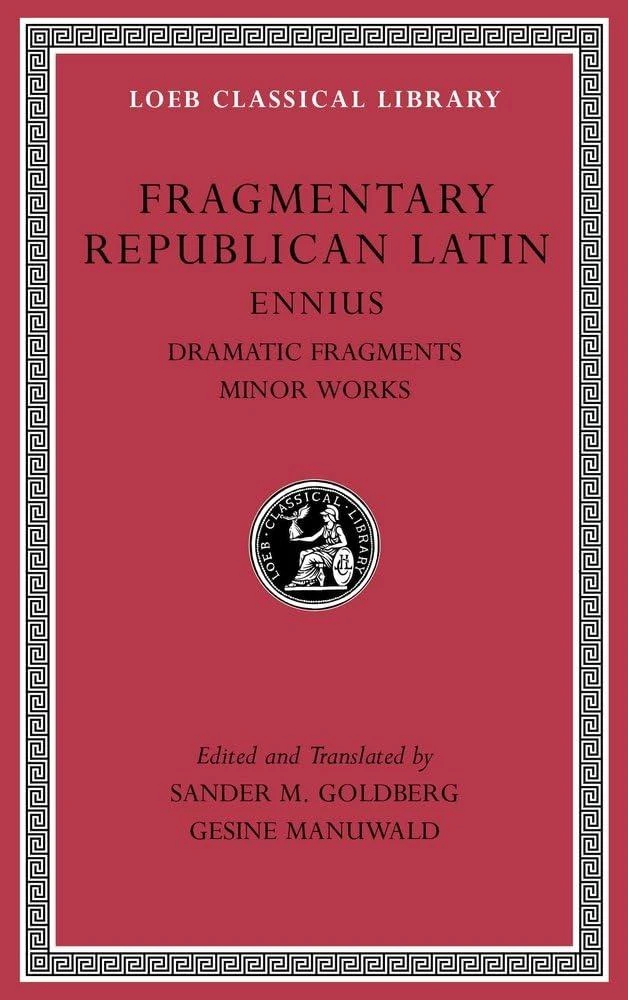 Fragmentary Republican Latin, Volume II : Ennius, Dramatic Fragments. Minor Works