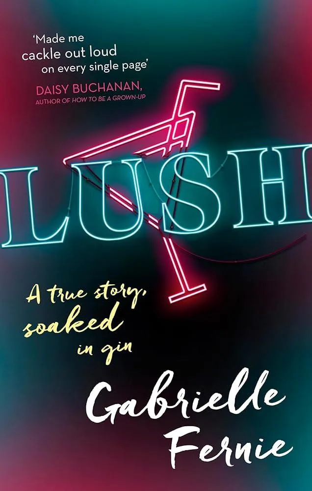 Lush : A True Story, Soaked in Gin