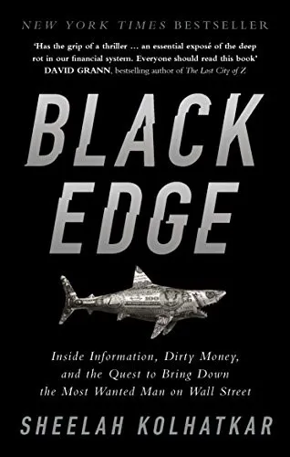 Black Edge : Inside Information, Dirty Money, and the Quest to Bring Down the Most Wanted Man on Wall Street