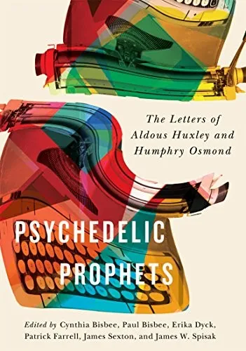 Psychedelic Prophets : The Letters of Aldous Huxley and Humphry Osmond Volume 48