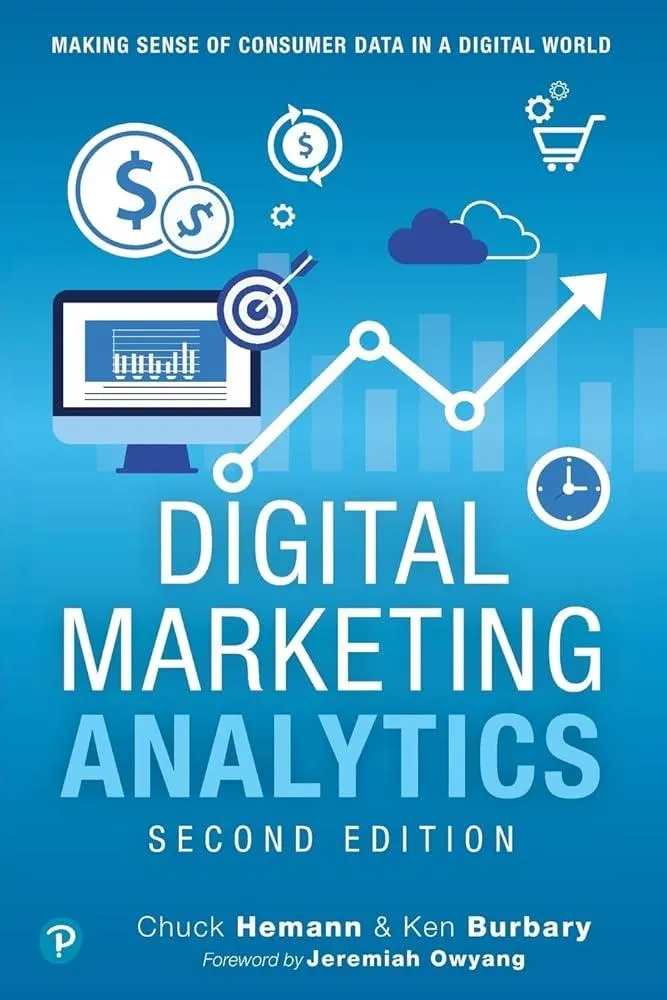 Digital Marketing Analytics : Making Sense of Consumer Data in a Digital World