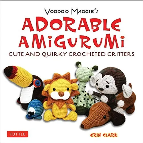 Adorable Amigurumi - Cute and Quirky Crocheted Critters : Voodoo Maggie's - Create your own marvelous menagerie with these easy-to-follow instructions for crocheted stuffed toys